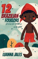 12 Brazilian Folklore Stories for Children in English B0FQ667QC7 Book Cover