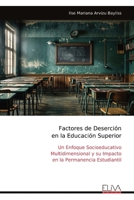 Factores de Deserción en la Educación Superior: Un Enfoque Socioeducativo Multidimensional y su Impacto en la Permanencia Estudiantil (Spanish Edition) 9999329373 Book Cover