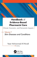 Handbook of Evidence-Based Pharmacist Care: Clinical, Economic, and Humanistic Impacts: Volume 7: Skin Diseases and Conditions 1779642032 Book Cover