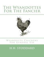 The Wyandottes: For The Fancier And For General Use 1548433411 Book Cover