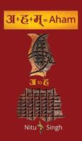 अ+ह+म्=Aham: अ to ह 1644292173 Book Cover
