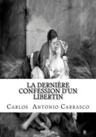 La Derniere Confession D' Un Libertin 1543148190 Book Cover