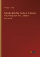 Estatutos de la Real Academia de Ciencias Naturales y Artes de la Ciudad de Barcelona 336811817X Book Cover