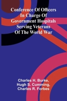 Conference of Officers in Charge of Government Hospitals Serving Veterans of the World War 9369054324 Book Cover