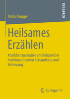 Heilsames Erzahlen: Krankheitsnarrative Am Beispiel Der Homoopathischen Behandlung Und Betreuung 3658012633 Book Cover