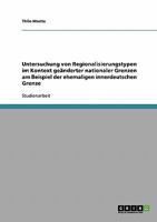 Untersuchung von Regionalisierungstypen im Kontext geänderter nationaler Grenzen am Beispiel der ehemaligen innerdeutschen Grenze 3638771393 Book Cover