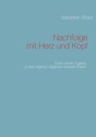 Nachfolge mit Herz und Kopf: Einen neuen Zugang zu den eigenen religiösen Wurzeln finden 3848241390 Book Cover