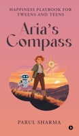 Aria's Compass: Happiness Playbook for Tweens and Teens B0FQP8YDLT Book Cover