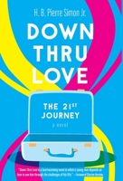 Down Thru Love: The 21st Journey 1039108261 Book Cover