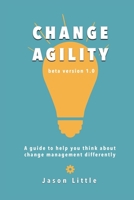 Change Agility: una guía que le ayudará a pensar en la gestión del cambio de manera diferente B08L2F93L7 Book Cover