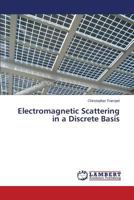 Electromagnetic Scattering in a Discrete Basis 3659538493 Book Cover