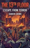 The 13th Floor: Escape From Terror B0GJRHM4KJ Book Cover