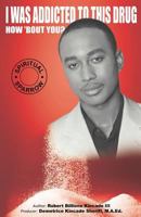 I Was Addicted to This Drug How 'Bout You? 146756883X Book Cover