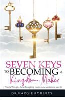 7 Keys to Becoming A Kingdom Maker 0692140611 Book Cover