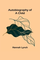 Autobiography of a Child 1727724569 Book Cover