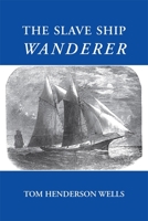 The Slave Ship Wanderer 082033457X Book Cover