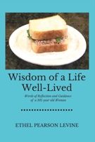 Wisdom of a Life Well-Lived: Words of Reflection and Guidance of a 101-Year Old Woman 0692754261 Book Cover