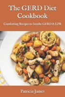 The GERD Diet Cookbook: Comforting Recipes to Soothe GERD & LPR B08P1H4FMK Book Cover