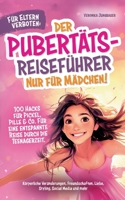 Für Eltern verboten: Der Pubertäts-Reiseführer nur für Mädchen! 100 Hacks für Pickel, Pille & Co. Für eine entspannte Reise durch die Teenagerzeit. 391121703X Book Cover