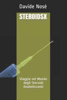 STEROIDSX: Viaggio nel Mondo degli Steroidi Anabolizzanti (Italian Edition) B0915MBJ36 Book Cover