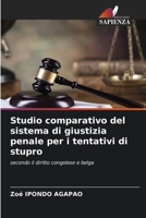 Studio comparativo del sistema di giustizia penale per i tentativi di stupro (Italian Edition) 6208015928 Book Cover