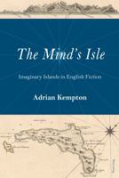 The Mind's Isle: Imaginary Islands in English Fiction 1787073033 Book Cover