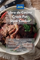 Libro de cocina Crock Pot Slow Cooker: Guía rápida y fácil para preparar platos deliciosos y saludables. Recetas y comidas saludables y bajas en ... en poco tiempo. Keto Guid (Spanish Edition) 1801608229 Book Cover