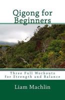 Qigong for Beginners: Three Full Workouts for Strength and Balance 151418978X Book Cover