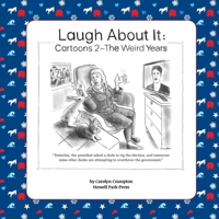 Laugh About It: Cartoons 2-The Weird Years 0979308860 Book Cover