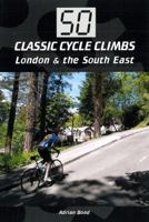 50 Classic Cycle Climbs: London & South East 184797760X Book Cover