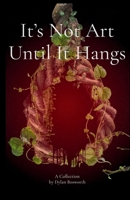 It's Not Art Until It Hangs B0FHC1N2VG Book Cover