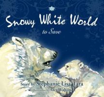 Snowy White World to Save (USA Book Awards-Environmental Book of the Year) 0989433439 Book Cover