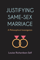 Justifying Same-Sex Marriage: A Philosophical Investigation 1783483229 Book Cover