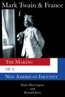Mark Twain & France: The Making of a New American Identity 082622119X Book Cover