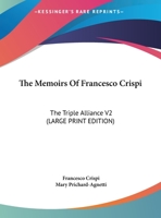 The Memoirs Of Francesco Crispi: The Triple Alliance V2 1419184636 Book Cover