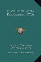 Diatribe De Secta Karaeorum (1703) 1104731274 Book Cover