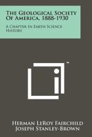 The Geological Society of America, 1888-1930: A Chapter in Earth Science History 1258265575 Book Cover