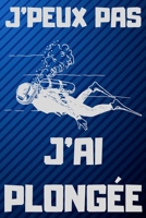 J'Peux Pas j'Ai Plong�e: Carnet de notes pour amateur de PLONG�E - 120 pages au format 6*9 pouces B0842JJGND Book Cover