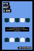 It's Not a Sin: An Introduction to the Trigonometric Values of Standard Functions null Book Cover