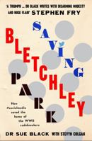 Saving Bletchley Park. How Social Media Saved the Home of WWII Codebreakers. 1908717920 Book Cover