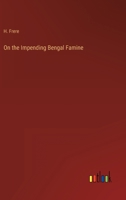 On the Impending Bengal Famine 3368801554 Book Cover