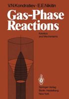 Gas-Phase Reactions: Kinetics and Mechanisms 3642676103 Book Cover