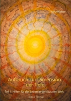 Aufbruch zur Dimension der Tiefe: Teil 1: Hilfen für das Leben in der sozialen Welt 374945163X Book Cover