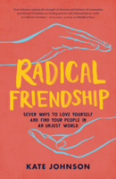 Radical Friendship: Seven Ways to Love Yourself and Find Your People in an Unjust World 1611808111 Book Cover