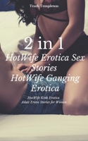 2 in 1: HotWife Erotica Sex Stories: HotWife Ganging Erotica: HotWife Kink Erotica: Adult Erotic Stories for Women B08457LN2R Book Cover