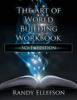 The Art of World Building Workbook: Sci-Fi Edition 1946995533 Book Cover
