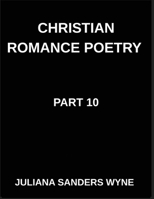 Christian Romance Poetry (Part 10)- Dawn of Devotion, Love's Resurrection in the Radiant Light of Scripture's Redemptive Grace: Poems of Covenant and ... Weaving Love Through Scripture's Light B0GSB3R2Z4 Book Cover