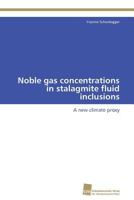 Noble gas concentrations in stalagmite fluid inclusions 3838131231 Book Cover