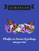 Planifiez vos travaux de jardinage mois par mois: Almanach du jardinier des années 2020 (French Edition) 1660207819 Book Cover