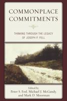 Commonplace Commitments: Thinking through the Legacy of Joseph P. Fell 1611487307 Book Cover
